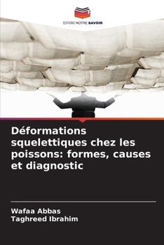 Déformations squelettiques chez les poissons: formes, causes et diagnostic (French Edition)