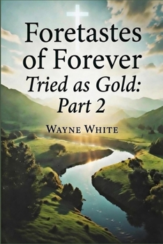 Paperback Foretastes of Forever: Tried as Gold Part 2 Book