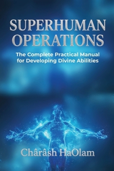 Paperback Superhuman Operations: The Complete Practical Manual for Developing Divine Abilities Book