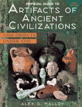Paperback The Official Guide to Artifacts of Ancient Civilizations: 2000 Objects Under $300 Book