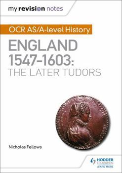 Paperback My Revision Notes: OCR AS/A-level History: England 1547-1603: the Later Tudors Book