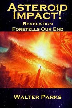 Paperback Asteroid Impact! Revelation Foretells Our End Book