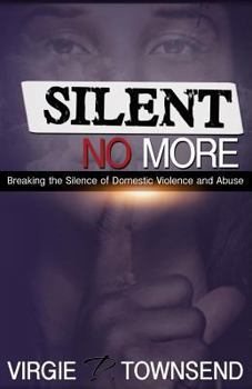 Paperback Silent No More: Breaking The Silence Of Domestic Violence And Abuse Book
