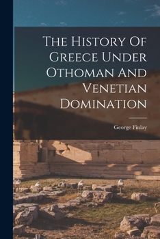 Paperback The History Of Greece Under Othoman And Venetian Domination Book