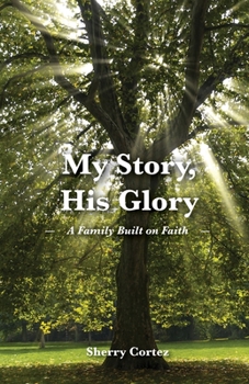 Paperback My Story, His Glory: A Family Built on Faith Book