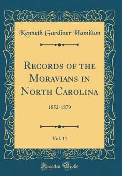Records of the Moravians in North Carolina, Volume XI 1852-1879