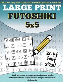 Paperback Large Print Futoshiki 5x5: 100 futoshiki puzzles in large print [Large Print] Book