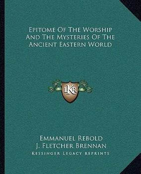 Paperback Epitome Of The Worship And The Mysteries Of The Ancient Eastern World Book