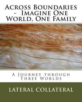 Paperback Across Boundaries - Imagine One World, One Family: A Journey through Three Worlds Book