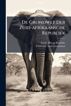 Paperback De Grondwet Der Zuid-afrikaansche Republiek: Instructions For The Commandants Book
