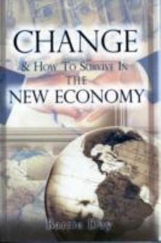 Hardcover Change & How to Survive in the New Economy: 7 Steps to Finding Freedom & Escaping the Rat Race Book