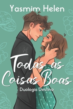 Paperback Todas as Coisas Boas: Duologia Destino [Portuguese] Book