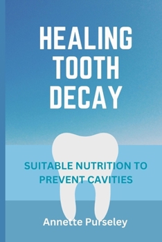 Paperback Healing Tooth Decay: Suitable Nutrition to Prevent Cavities [Large Print] Book