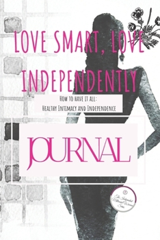 Paperback Love Smart, Love Independently: A Journal: The Independent Millennial Woman Book