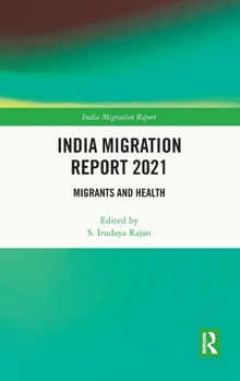 Hardcover India Migration Report 2021: Migrants and Health Book