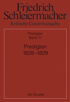 Predigten 1828-1829 (Friedrich Daniel Ernst Schleiermacher - Kritische Gesamtausgabe, 11) (German Edition)