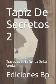 Paperback Tapiz De Secretos 2: Travesías En La Senda De La Verdad [Spanish] Book