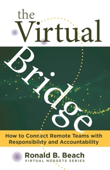 Paperback The Virtual Bridge: How to Connect Remote Teams with Responsibility and Accountability. Book