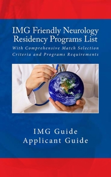Paperback IMG Friendly Neurology Residency Programs List: With Comprehensive Match Selection Criteria and Programs Requirements Book