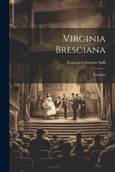 Paperback Virginia bresciana; tragedia [Italian] Book
