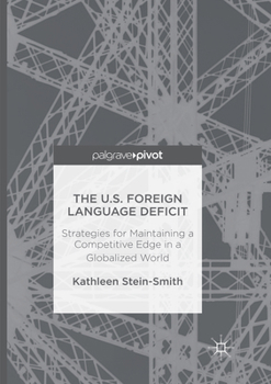 Paperback The U.S. Foreign Language Deficit: Strategies for Maintaining a Competitive Edge in a Globalized World Book