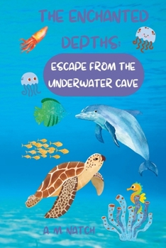 Paperback The Enchanted Depths: Escape from the Underwater Cave Book