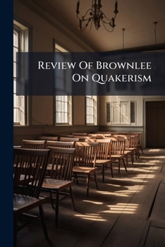 Paperback Review Of Brownlee On Quakerism: With Additional Remarks Book