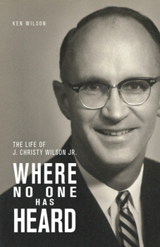 Paperback Where No One Has Heard: The Life of J. Christy Wilson Jr. Book