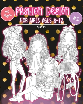 Paperback Fashion Design for girls ages 8-12 games: Fashion coloring book for girls ages 8-12 Fashion coloring book for tweens teens and young adults fashion de Book