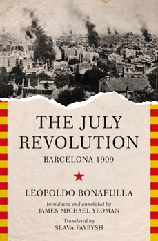 Paperback The July Revolution: Barcelona 1909 Book