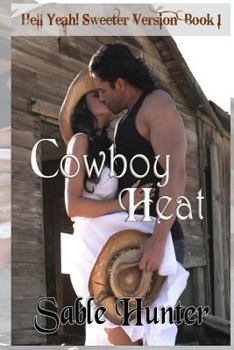 Cowboy Heat - Book #1 of the Hell Yeah!