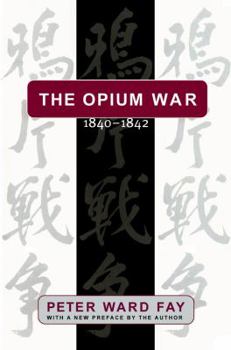 Paperback The Opium War, 1840-1842: Barbarians in the Celestial Empire in the Early Part of the Nineteenth Century and the War by which They Forced Her Ga Book