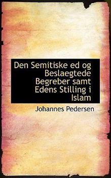 Paperback Den Semitiske Ed Og Beslaegtede Begreber Samt Edens Stilling I Islam [Danish] Book