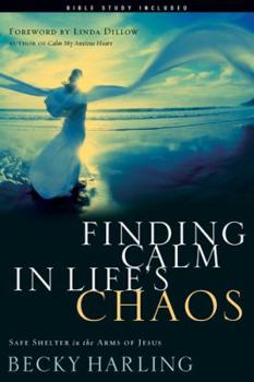 Paperback Finding Calm in Life's Chaos: Safe Shelter in the Arms of Jesus Book
