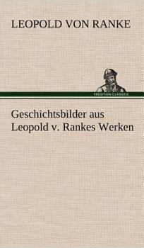 Hardcover Geschichtsbilder Aus Leopold V. Rankes Werken [German] Book