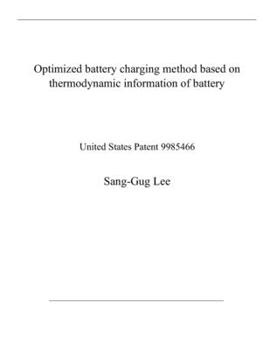 Paperback Optimized battery charging method based on thermodynamic information of battery: United States Patent 9985466 Book