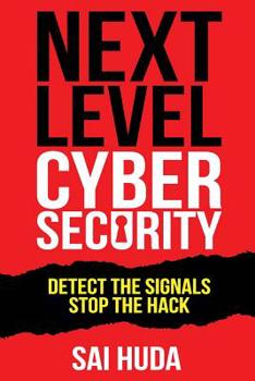 Paperback Next Level Cybersecurity: Detect the Signals, Stop the Hack Book