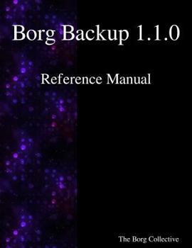 Paperback Borg Backup 1.1.0 Reference Manual Book