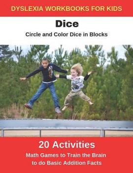 Paperback Dyslexia Workbooks for Kids - Dice - Circle and Color Dice in Blocks - Math Games to Training the Brain to Do Basic Addition Facts Book