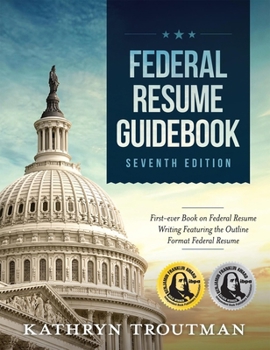 Paperback Federal Resume Guidebook, 7th Ed: First-Ever Book on Federal Resume Writing Featuring the Outline Format Federal Resume Book