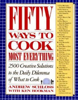 Hardcover Fifty Ways to Cook Most Everything: 2500 Creative Solutions to the Daily Dilemma of What to Cook Book