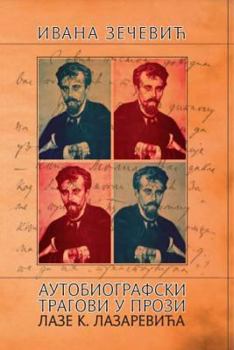 Paperback Autobiografski tragovi u prozi Laze K. Lazarevica [Serbian] Book