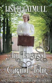 An Engaged Grand Tour - Book #2 of the Victorian Grand Tour