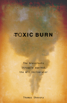 Paperback Toxic Burn: The Grassroots Struggle Against the Wti Incinerator Book