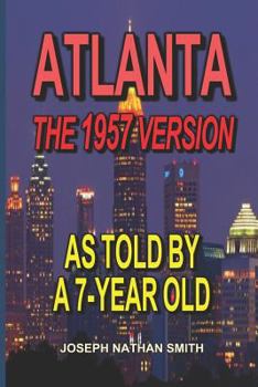 Paperback Atlanta - The 1957 Version: As Told by a 7-Year Old Book