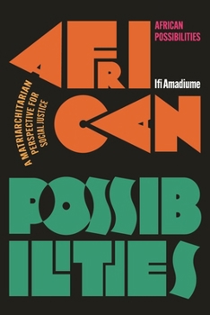 Hardcover African Possibilities: A Matriarchitarian Perspective for Social Justice Book