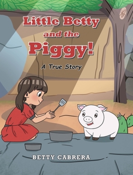 Hardcover Little Betty and the Piggy!: A True Story Book