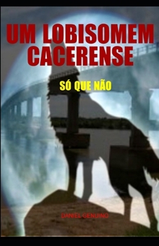 Paperback Um Lobisomem Cacerense: Só que não [Portuguese] Book