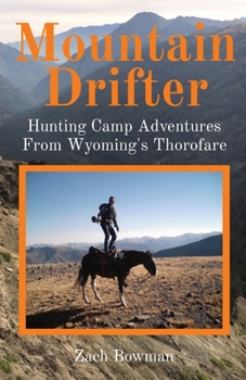 Paperback Mountain Drifter: Hunting Camp Adventures From Wyoming's Thorofare Book