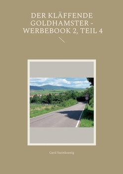 Der kläffende Goldhamster - Werbebook 2, Teil 4 (German Edition)
